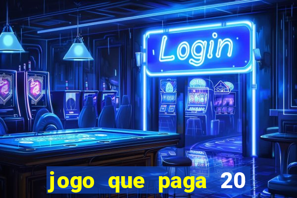 jogo que paga 20 reais para se cadastrar